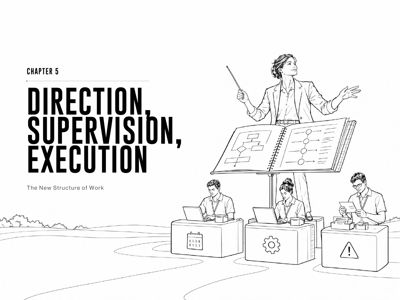 Chapter 05: Direction, Supervision, Execution — original book illustration